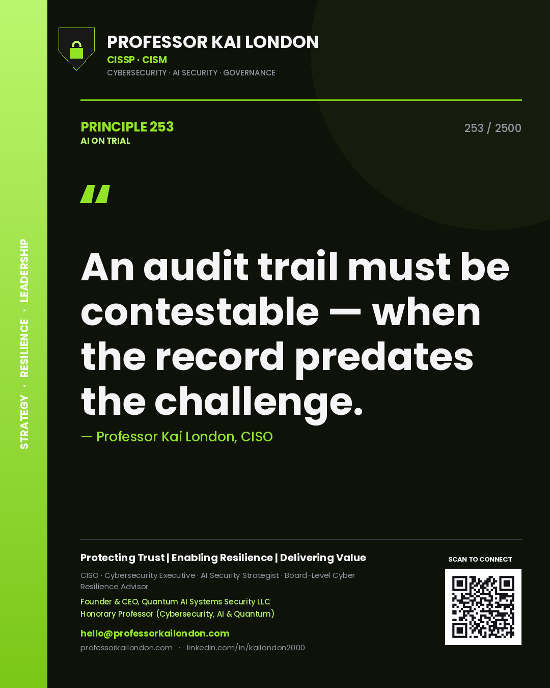 Professor Kai London principle 253: An audit trail must be contestable — when the record predates the challenge.