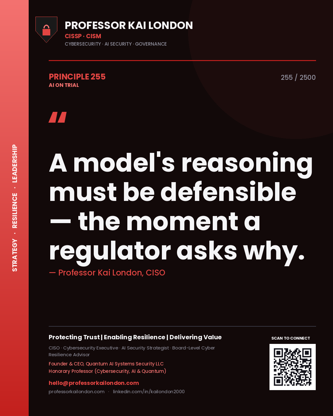 Professor Kai London principle 255: A model's reasoning must be defensible — the moment a regulator asks why.