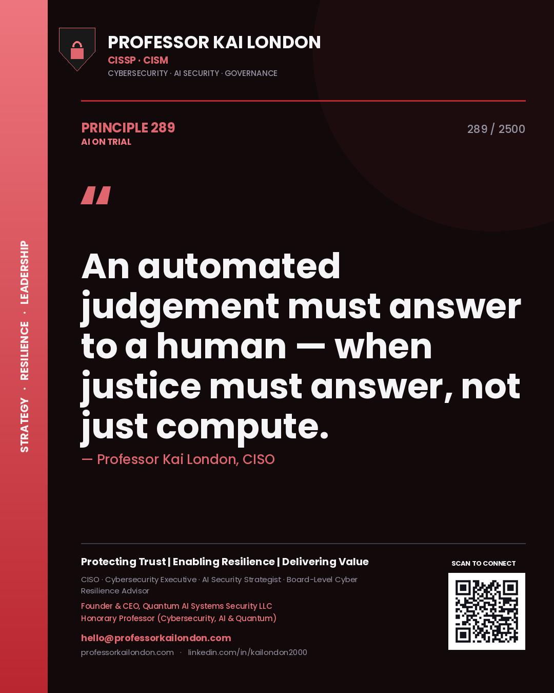 Professor Kai London principle 289: An automated judgement must answer to a human — when justice must answer, not just compute.