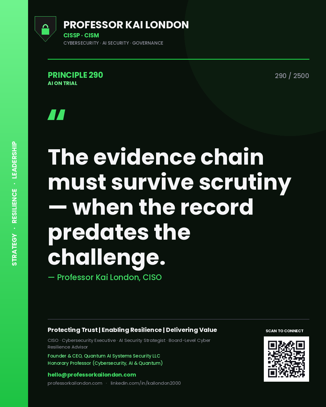 Professor Kai London principle 290: The evidence chain must survive scrutiny — when the record predates the challenge.