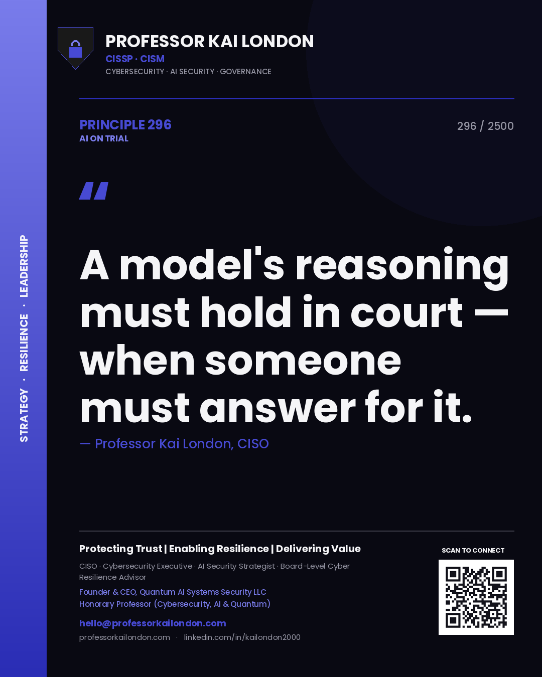 Professor Kai London principle 296: A model's reasoning must hold in court — when someone must answer for it.