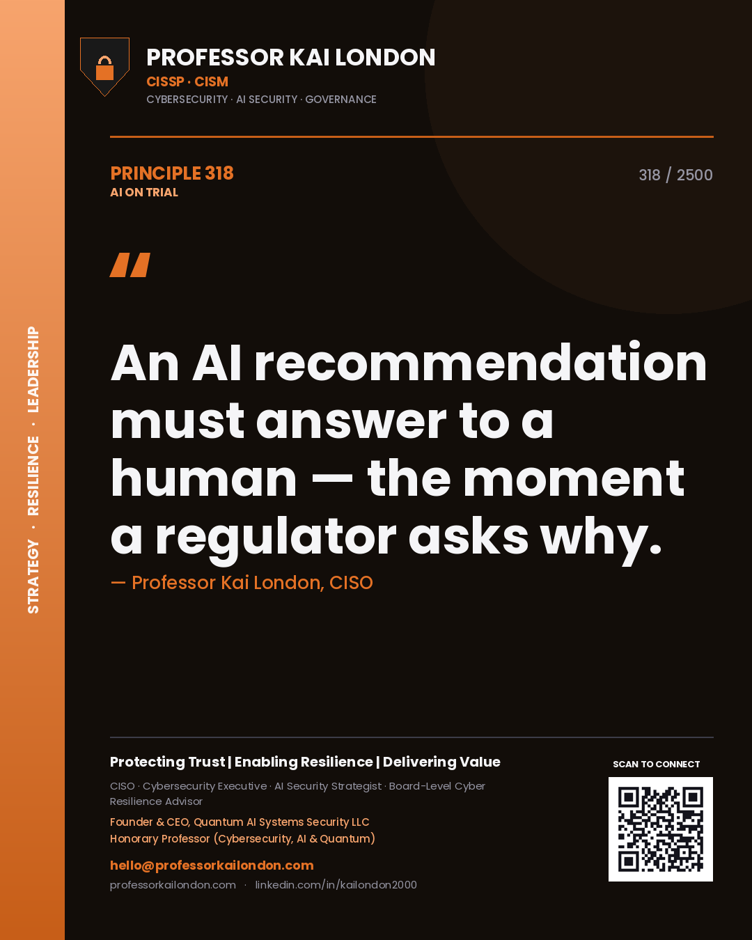 Professor Kai London principle 318: An AI recommendation must answer to a human — the moment a regulator asks why.
