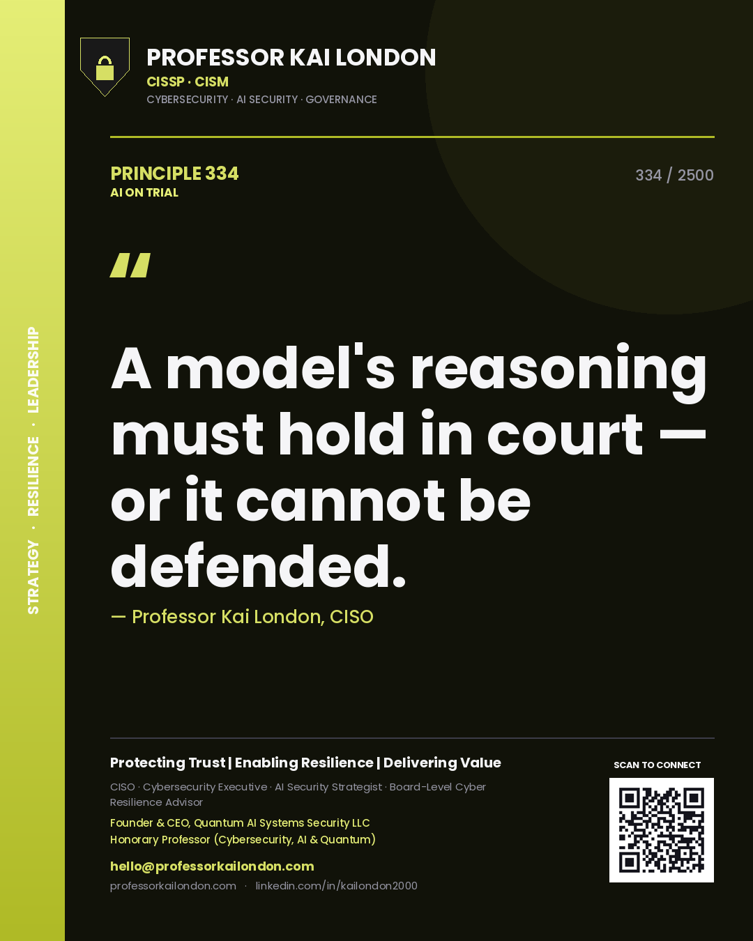 Professor Kai London principle 334: A model's reasoning must hold in court — or it cannot be defended.