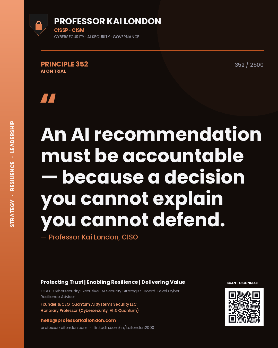 Professor Kai London principle 352: An AI recommendation must be accountable — because a decision you cannot explain you cannot defend.