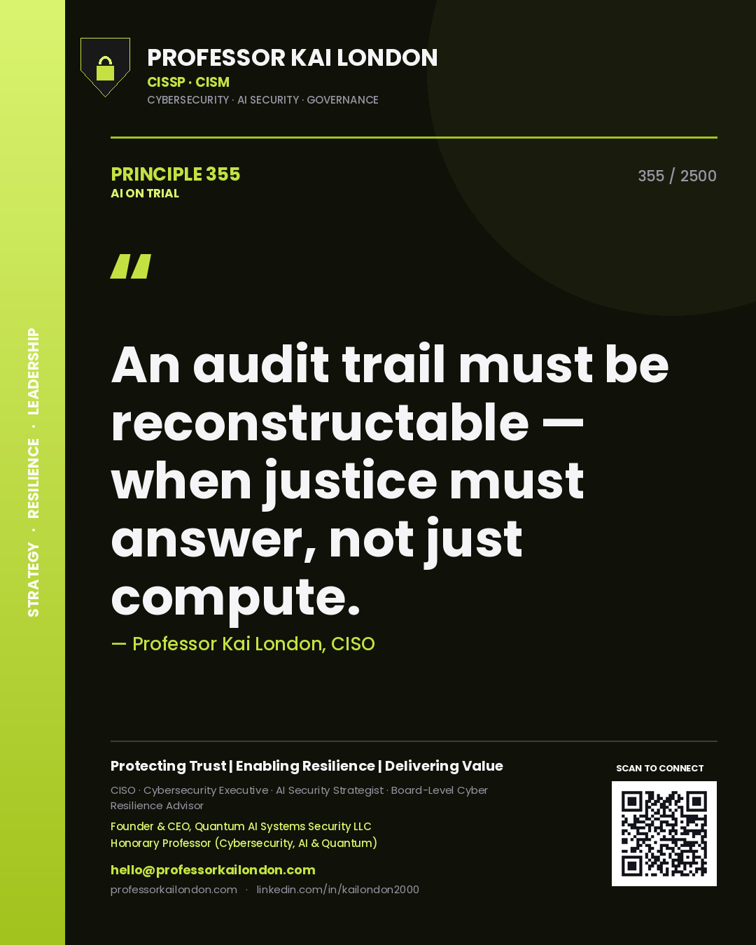 Professor Kai London principle 355: An audit trail must be reconstructable — when justice must answer, not just compute.