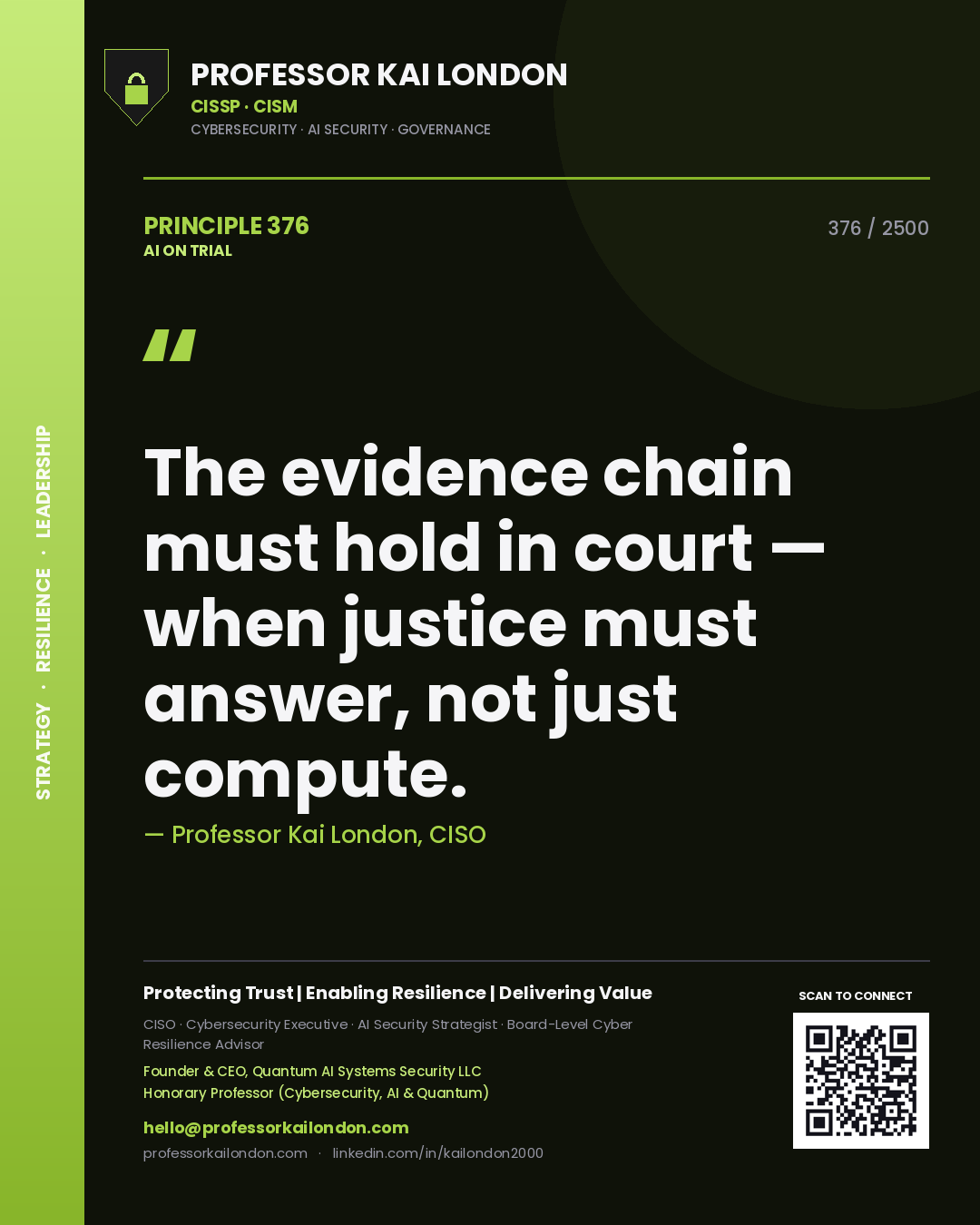 Professor Kai London principle 376: The evidence chain must hold in court — when justice must answer, not just compute.