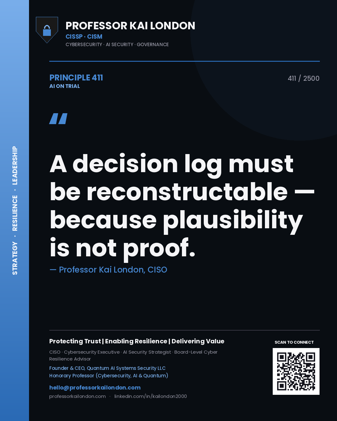 Professor Kai London principle 411: A decision log must be reconstructable — because plausibility is not proof.