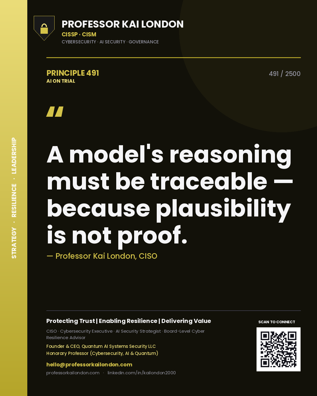 Professor Kai London principle 491: A model's reasoning must be traceable — because plausibility is not proof.