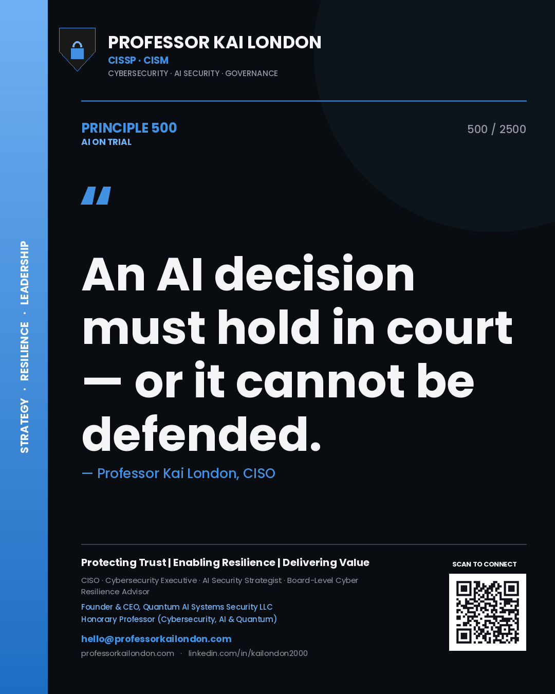 Professor Kai London principle 500: An AI decision must hold in court — or it cannot be defended.