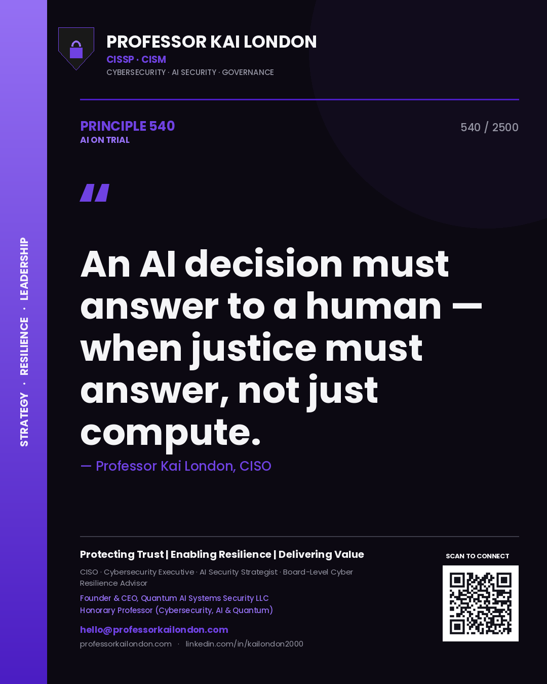 Professor Kai London principle 540: An AI decision must answer to a human — when justice must answer, not just compute.