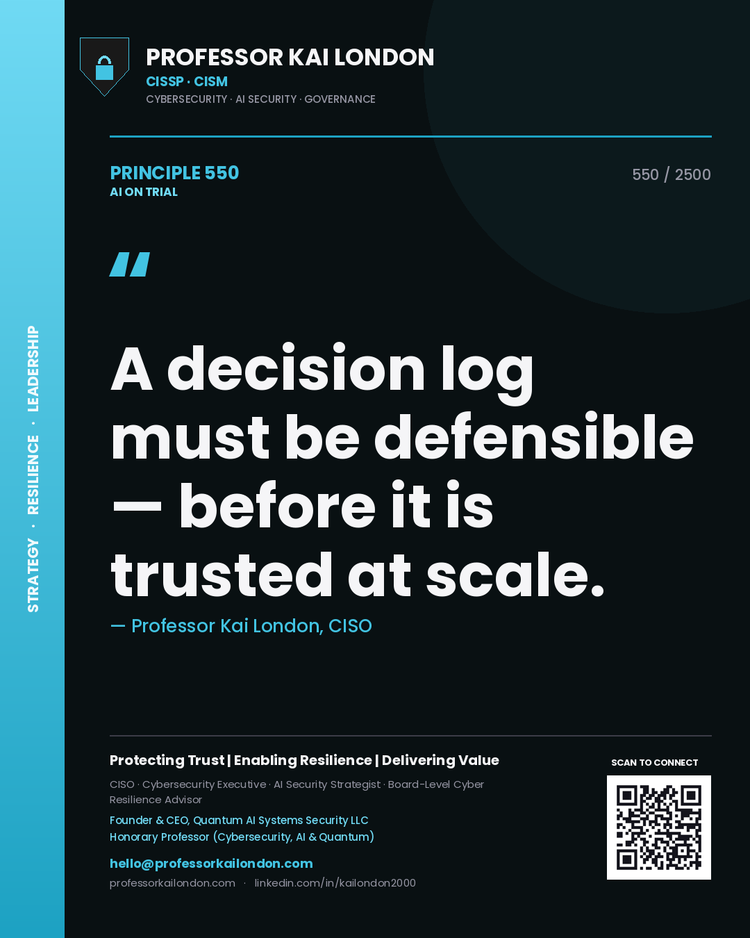 Professor Kai London principle 550: A decision log must be defensible — before it is trusted at scale.