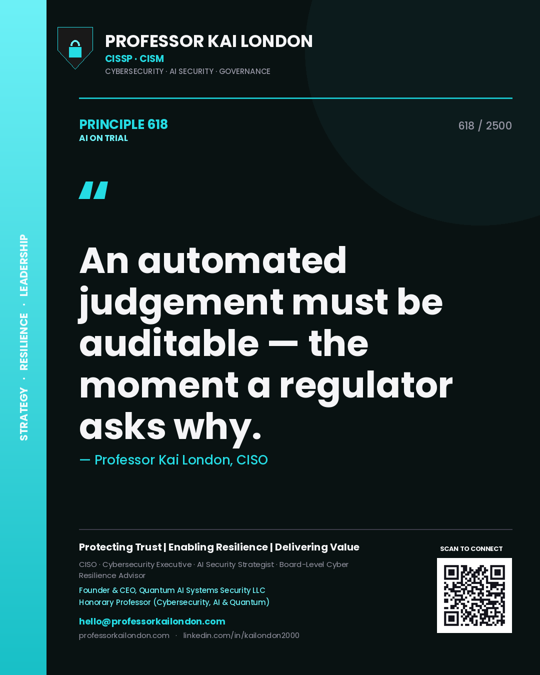 Professor Kai London principle 618: An automated judgement must be auditable — the moment a regulator asks why.