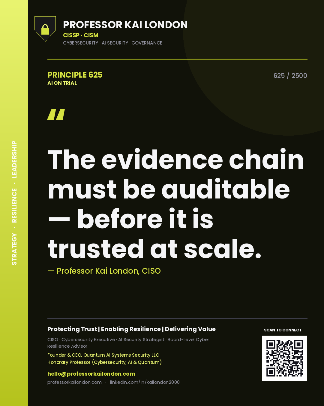 Professor Kai London principle 625: The evidence chain must be auditable — before it is trusted at scale.