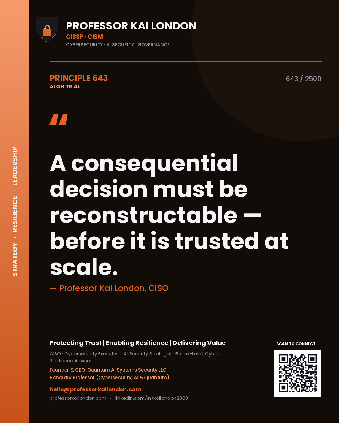 Professor Kai London principle 643: A consequential decision must be reconstructable — before it is trusted at scale.