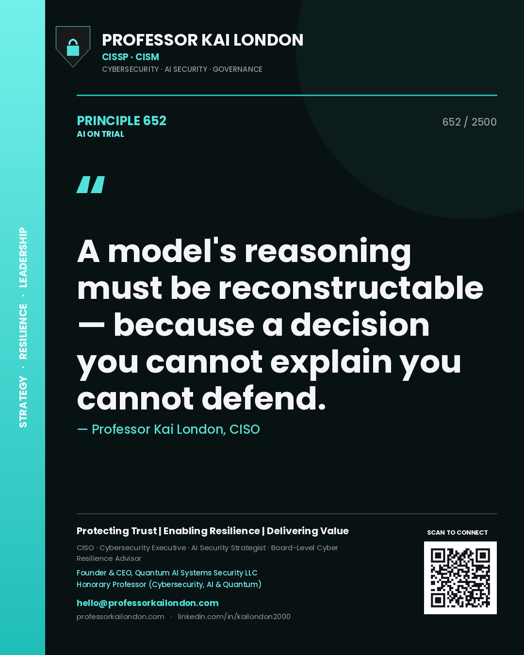Professor Kai London principle 652: A model's reasoning must be reconstructable — because a decision you cannot explain you cannot defend.