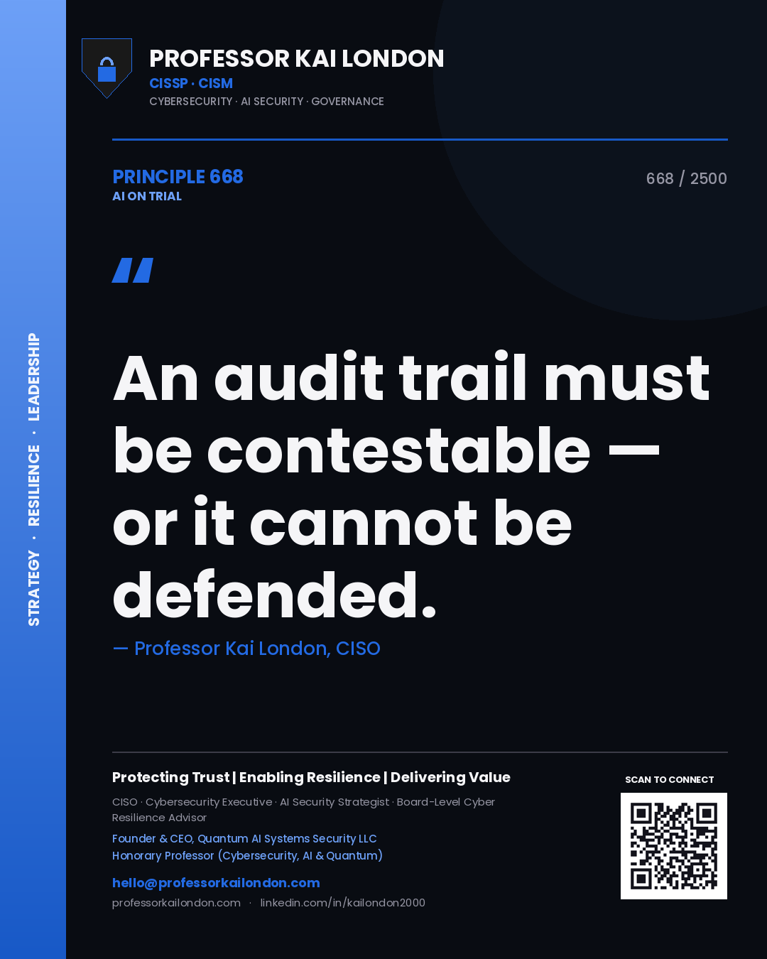 Professor Kai London principle 668: An audit trail must be contestable — or it cannot be defended.
