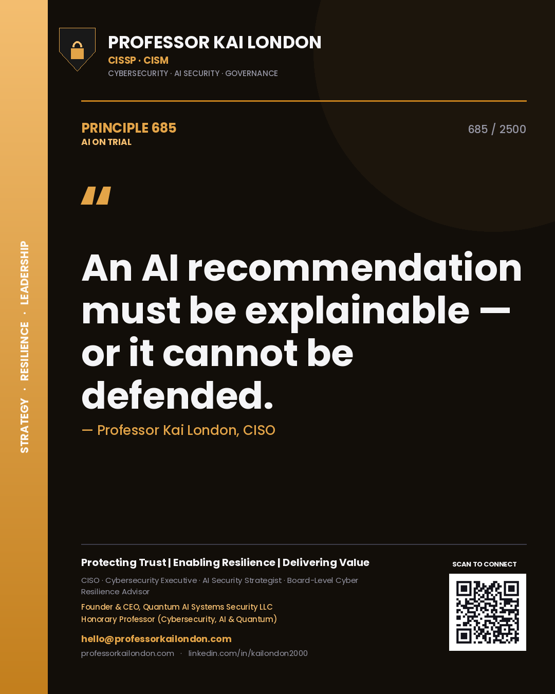 Professor Kai London principle 685: An AI recommendation must be explainable — or it cannot be defended.