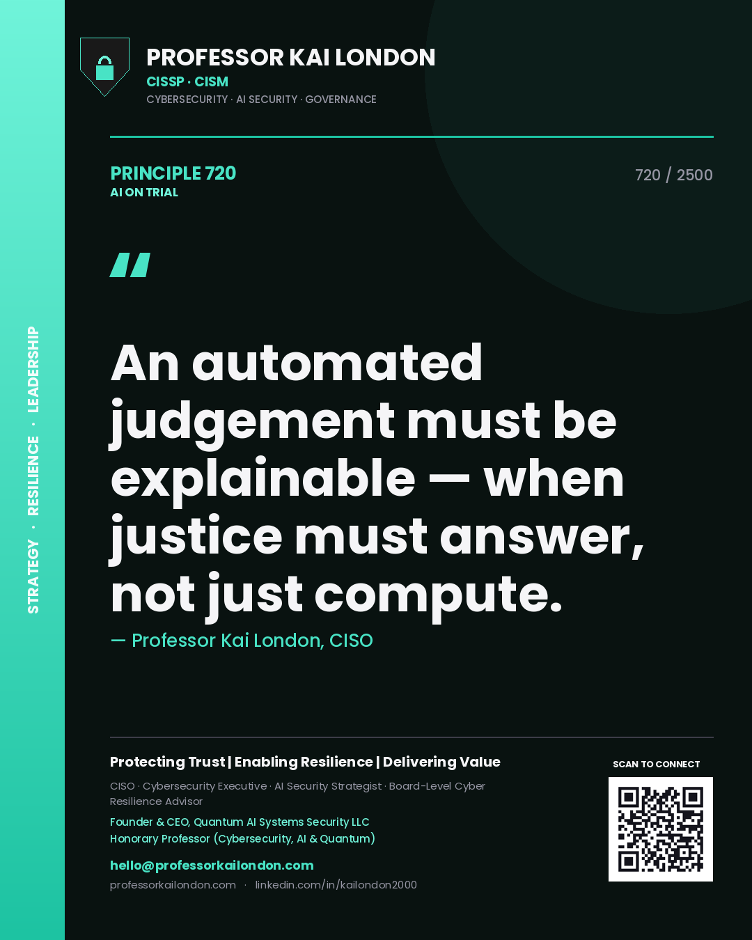 Professor Kai London principle 720: An automated judgement must be explainable — when justice must answer, not just compute.