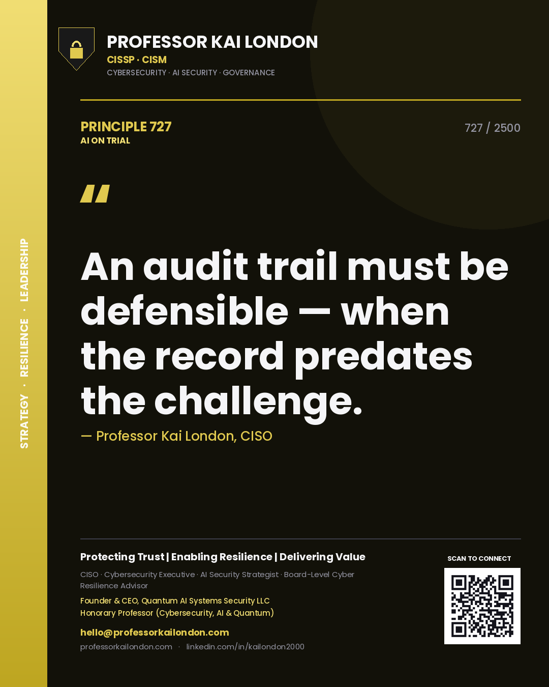 Professor Kai London principle 727: An audit trail must be defensible — when the record predates the challenge.