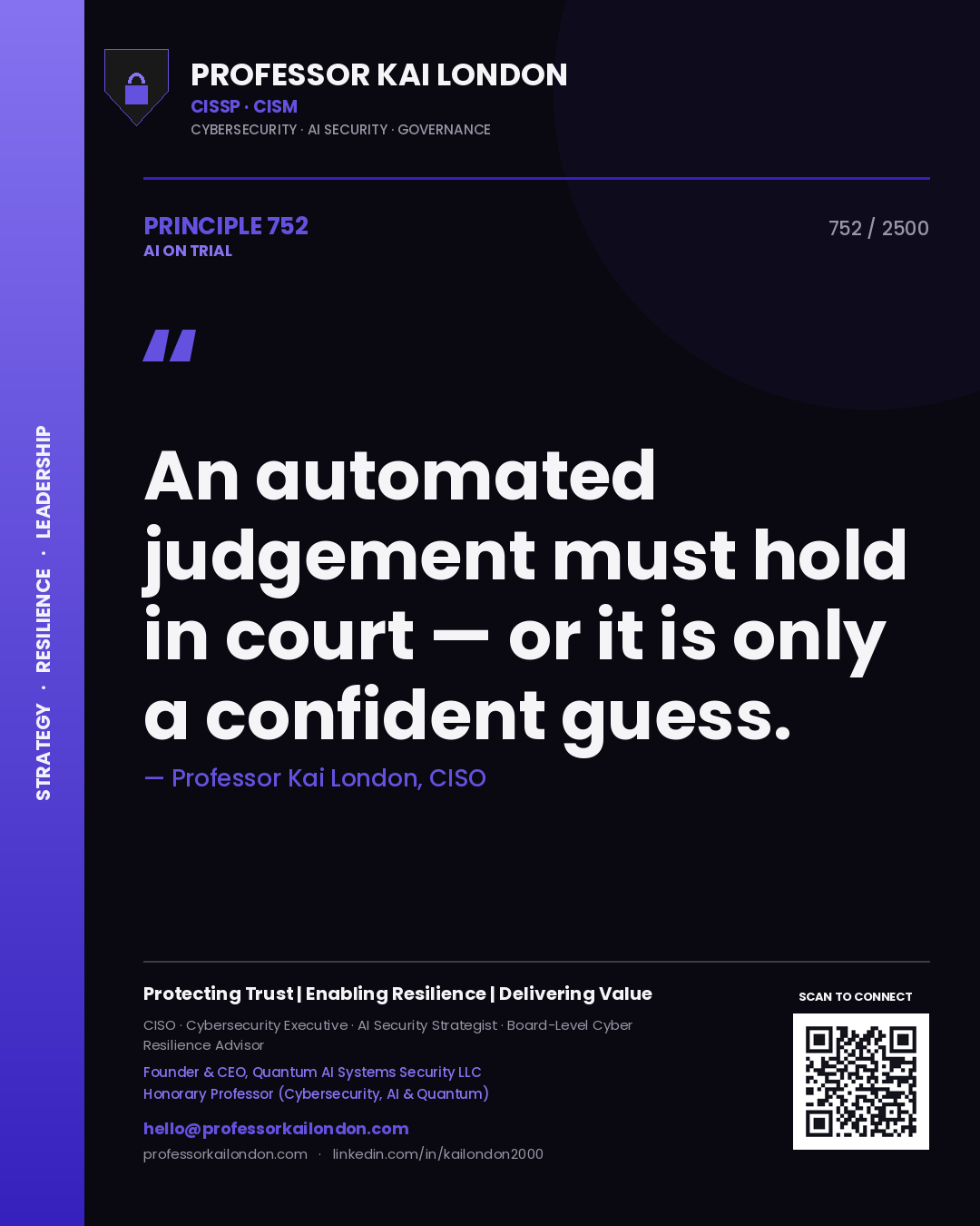 Professor Kai London principle 752: An automated judgement must hold in court — or it is only a confident guess.