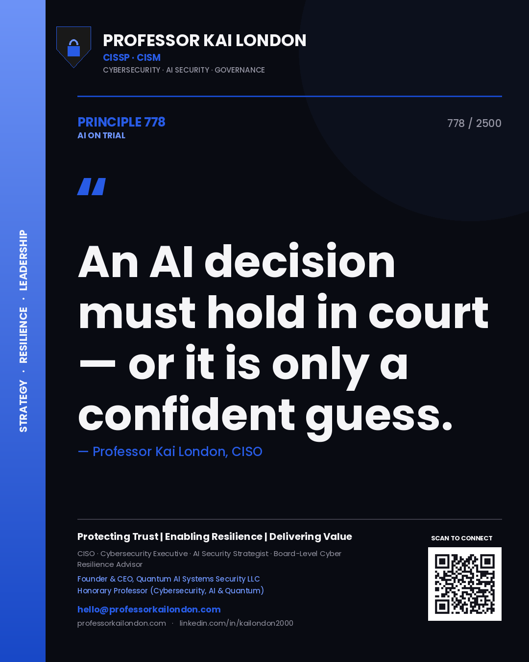 Professor Kai London principle 778: An AI decision must hold in court — or it is only a confident guess.