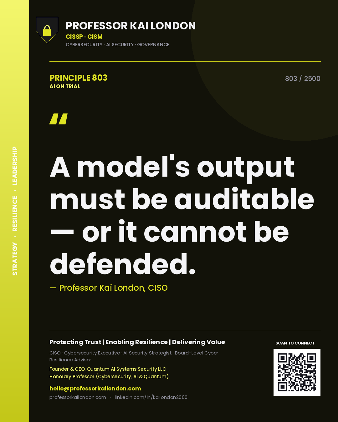 Professor Kai London principle 803: A model's output must be auditable — or it cannot be defended.