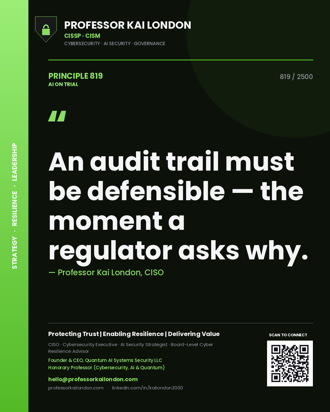 Professor Kai London principle 819: An audit trail must be defensible — the moment a regulator asks why.