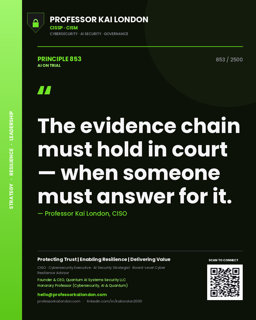 Professor Kai London principle 853: The evidence chain must hold in court — when someone must answer for it.