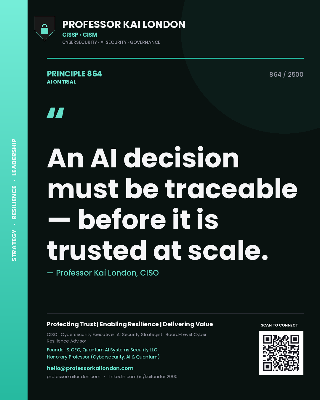 Professor Kai London principle 864: An AI decision must be traceable — before it is trusted at scale.