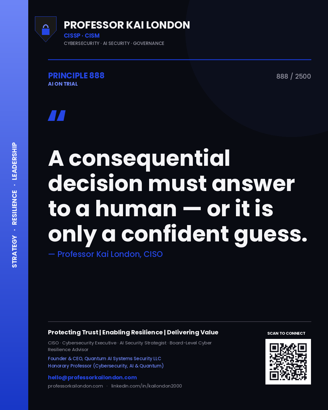 Professor Kai London principle 888: A consequential decision must answer to a human — or it is only a confident guess.