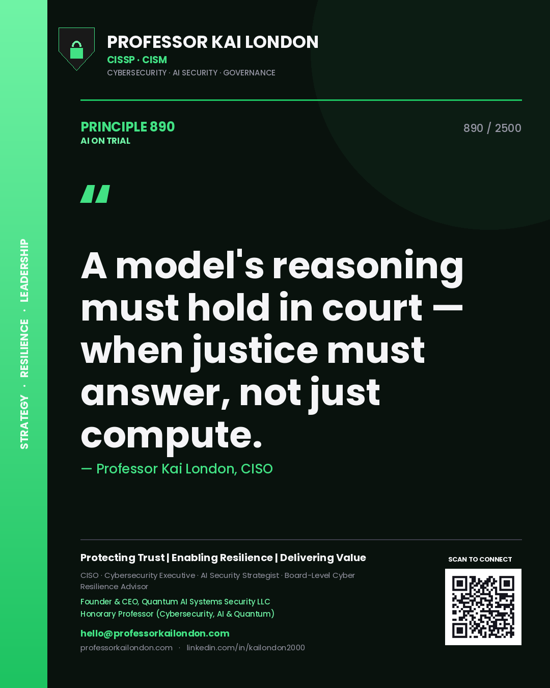 Professor Kai London principle 890: A model's reasoning must hold in court — when justice must answer, not just compute.