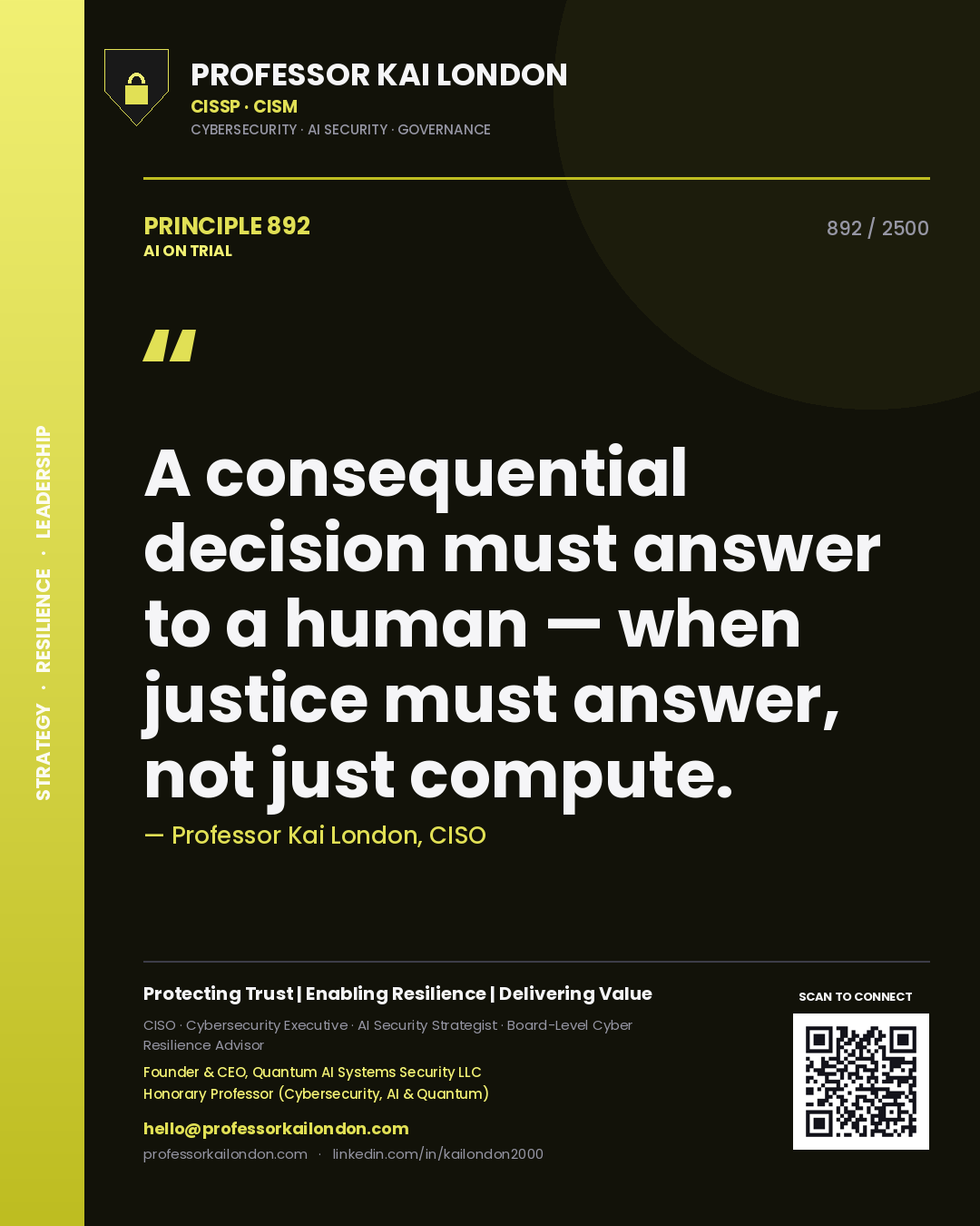 Professor Kai London principle 892: A consequential decision must answer to a human — when justice must answer, not just compute.