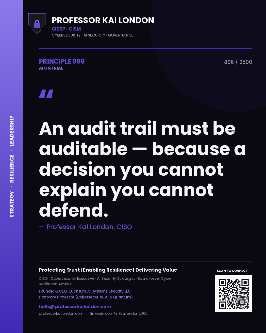 Professor Kai London principle 896: An audit trail must be auditable — because a decision you cannot explain you cannot defend.