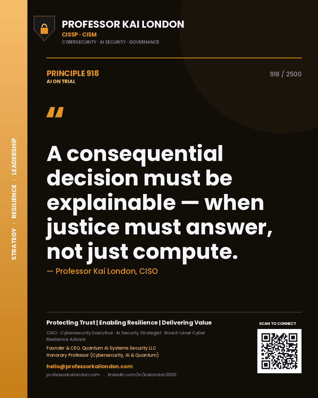 Professor Kai London principle 918: A consequential decision must be explainable — when justice must answer, not just compute.