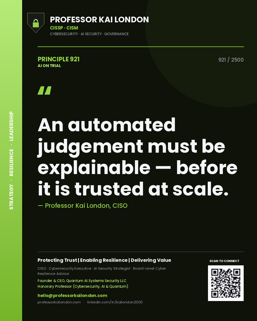 Professor Kai London principle 921: An automated judgement must be explainable — before it is trusted at scale.