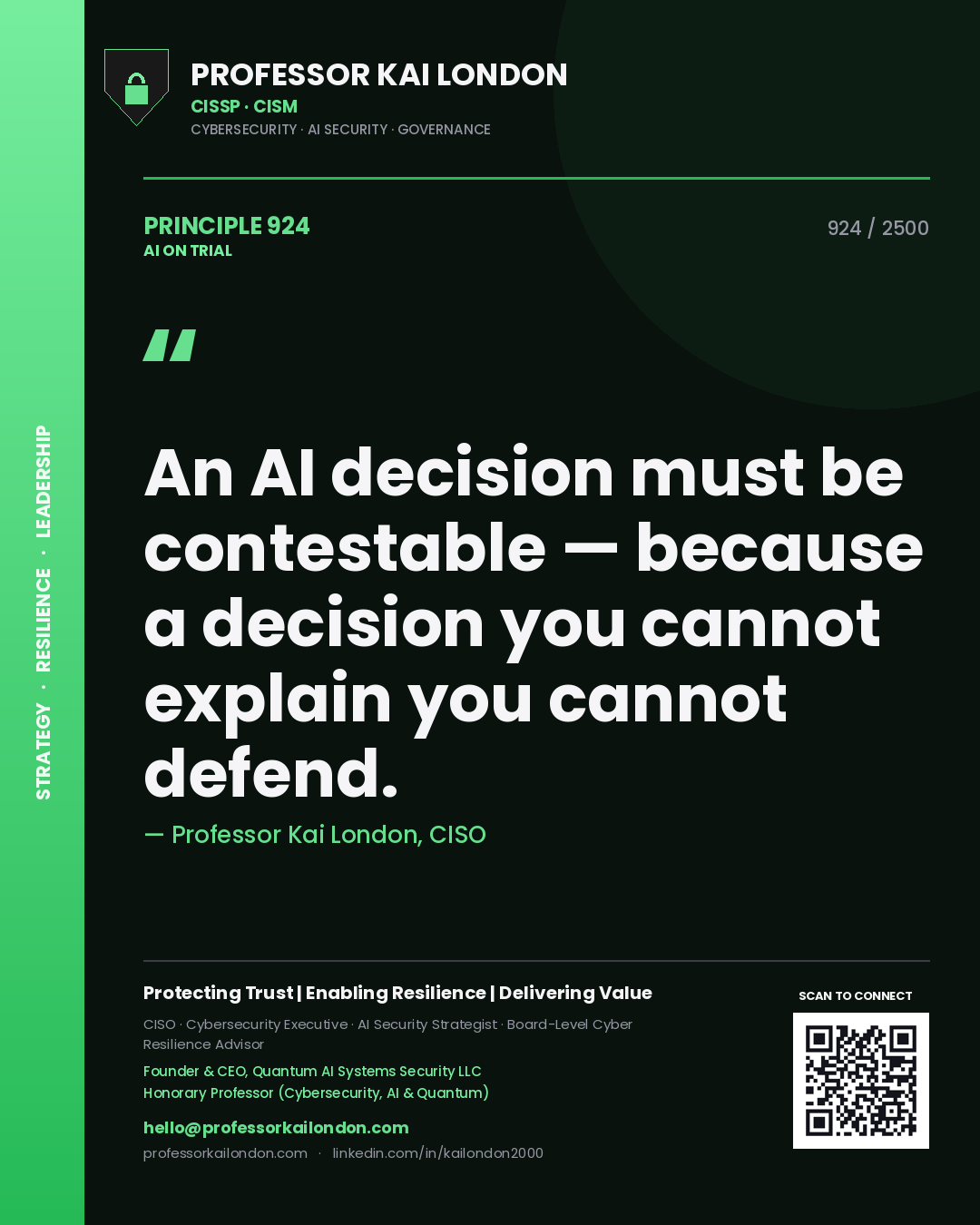 Professor Kai London principle 924: An AI decision must be contestable — because a decision you cannot explain you cannot defend.