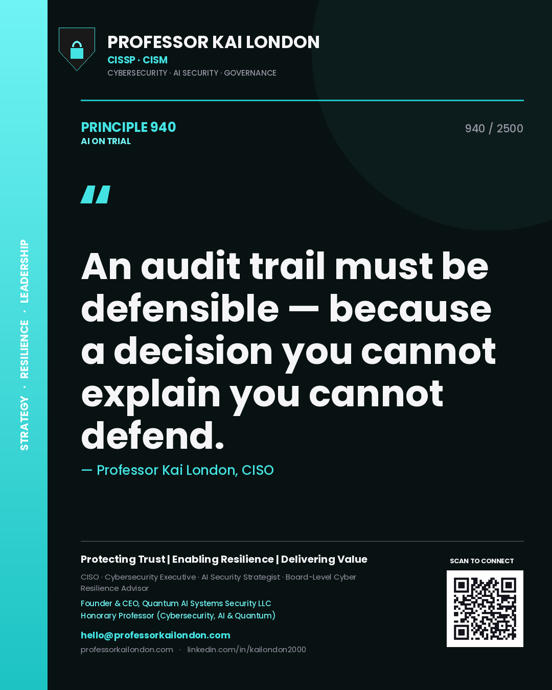 Professor Kai London principle 940: An audit trail must be defensible — because a decision you cannot explain you cannot defend.