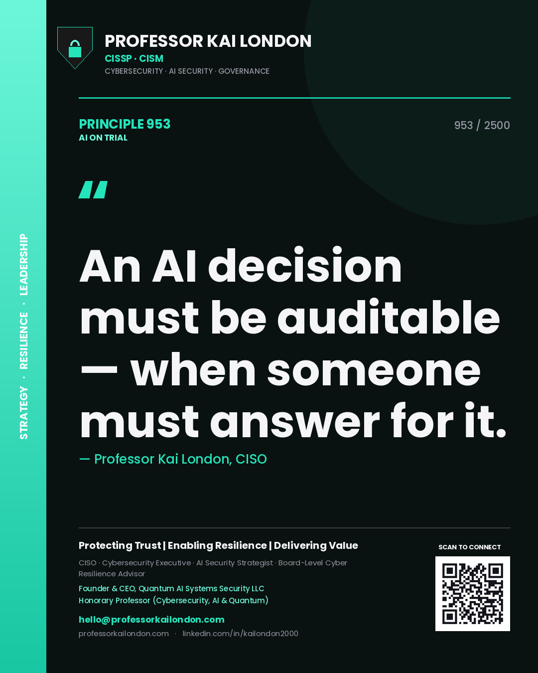 Professor Kai London principle 953: An AI decision must be auditable — when someone must answer for it.