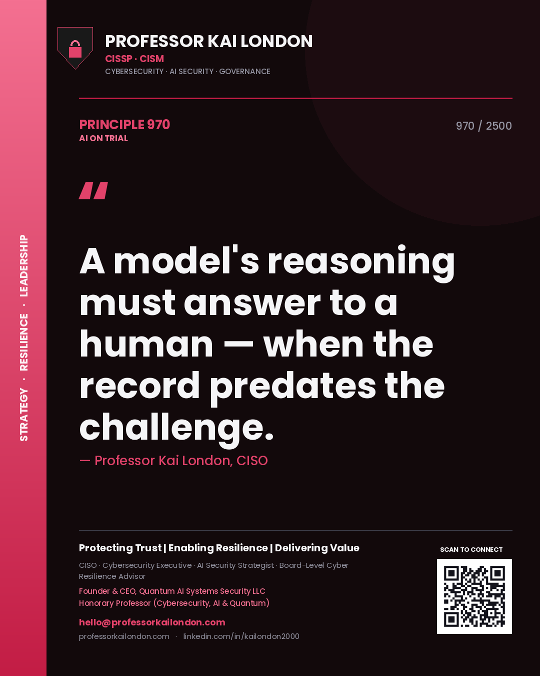 Professor Kai London principle 970: A model's reasoning must answer to a human — when the record predates the challenge.