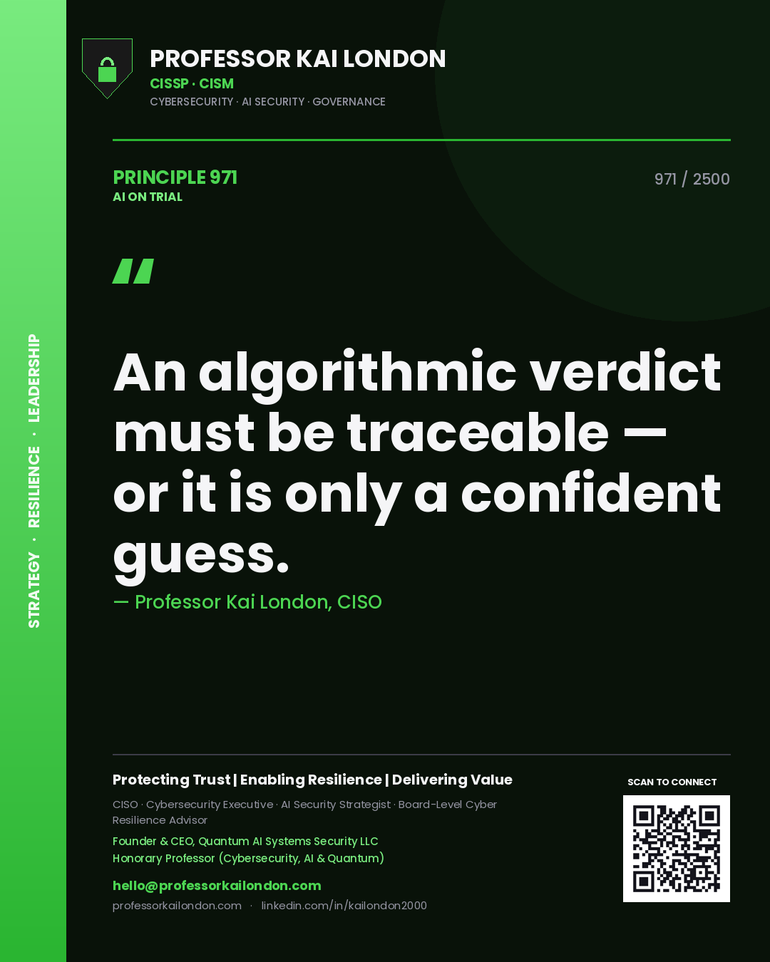 Professor Kai London principle 971: An algorithmic verdict must be traceable — or it is only a confident guess.