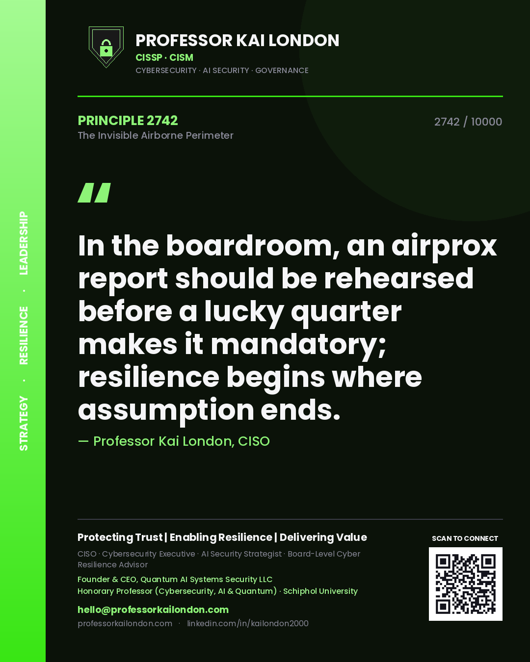 Professor Kai London principle 2742: In the boardroom, an airprox report should be rehearsed before a lucky quarter makes it mandatory; resilience begins where assumption ends.