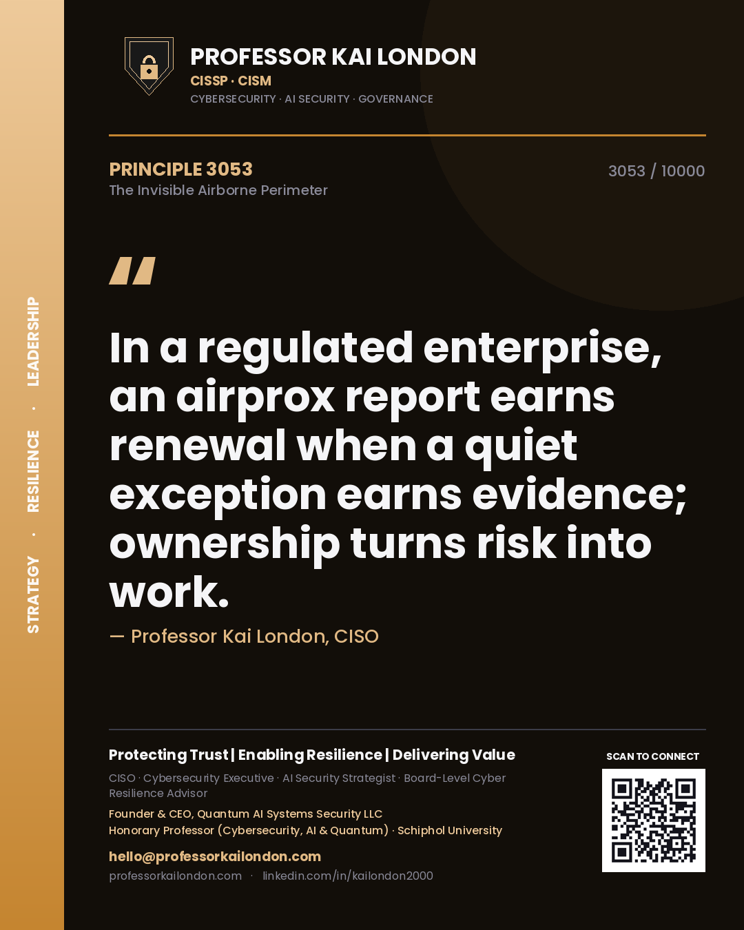 Quote card by Professor Kai London reading 'In a regulated enterprise, an airprox report earns renewal when a quiet exception earns evidence; ownership turns risk into work.'. From the book The Invisible Airborne Perimeter.