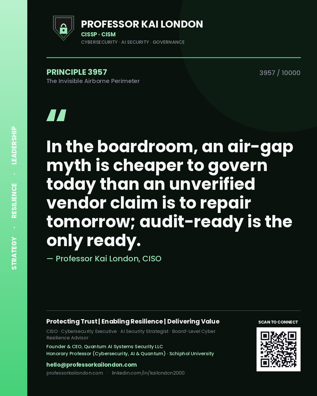 Professor Kai London principle 3957: In the boardroom, an air-gap myth is cheaper to govern today than an unverified vendor claim is to repair tomorrow; audit-ready is the only ready.