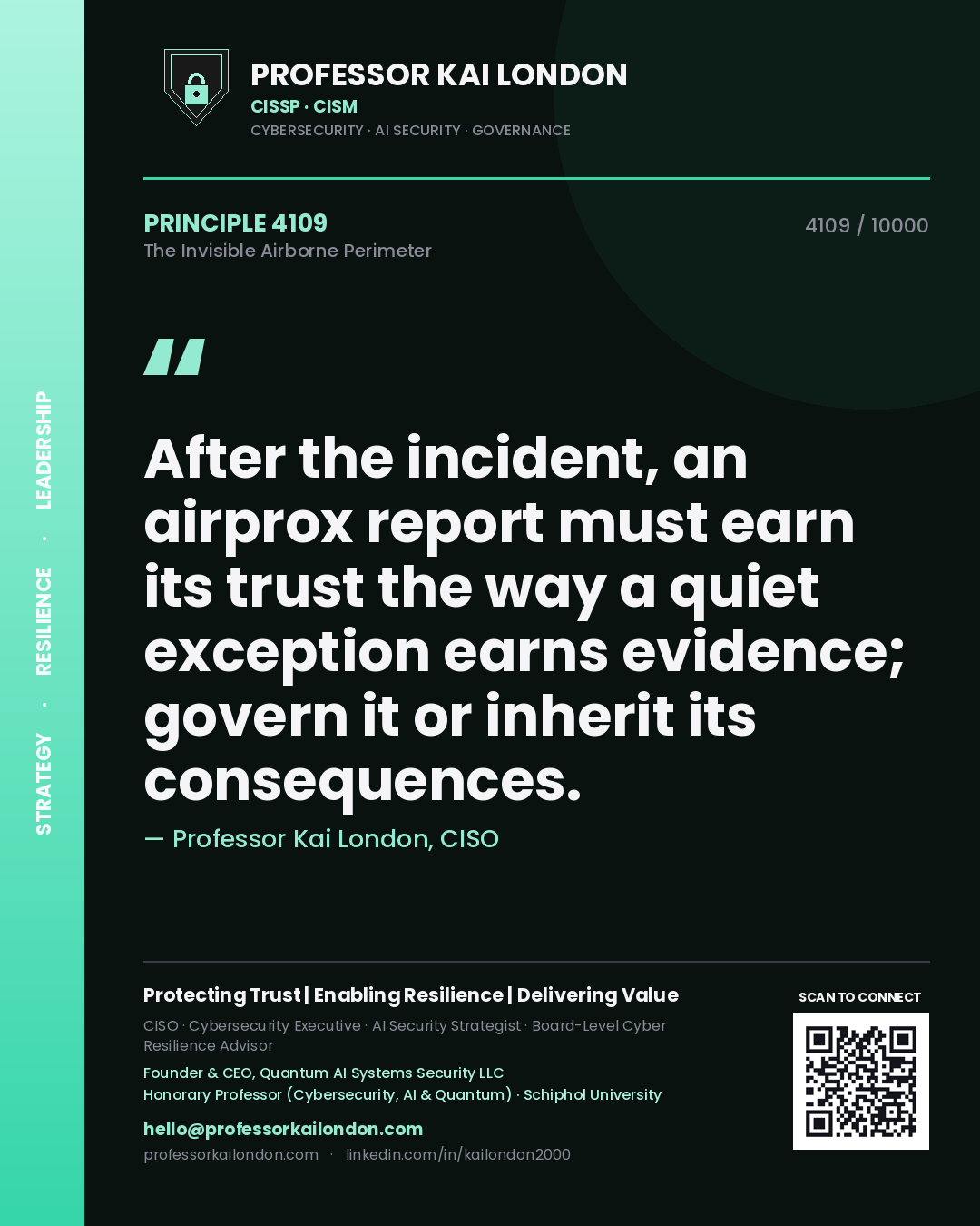 Quote card by Professor Kai London reading 'After the incident, an airprox report must earn its trust the way a quiet exception earns evidence; govern it or inherit its consequences.'. From the book The Invisible Airborne Perimeter.