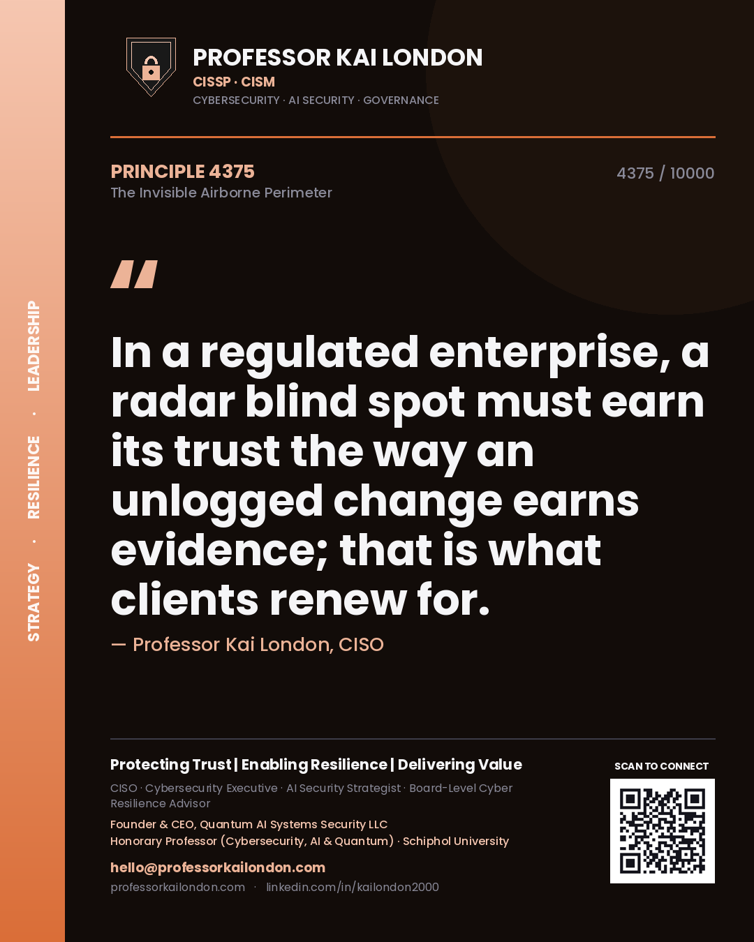 Professor Kai London principle 4375: In a regulated enterprise, a radar blind spot must earn its trust the way an unlogged change earns evidence; that is what clients renew for.