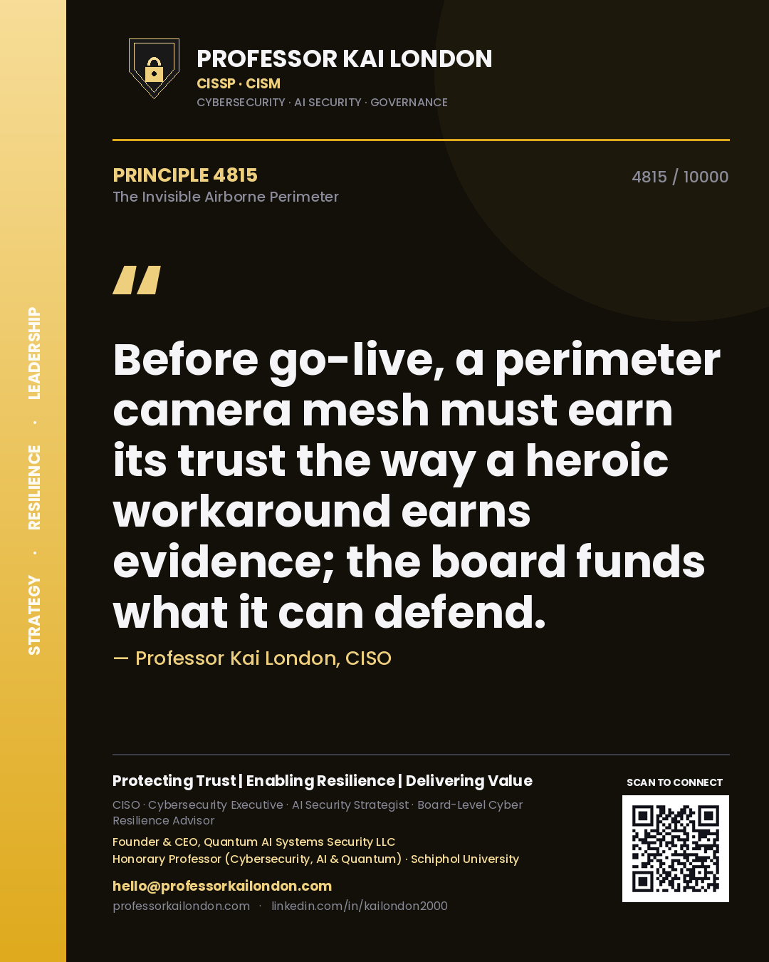 Professor Kai London principle 4815: Before go-live, a perimeter camera mesh must earn its trust the way a heroic workaround earns evidence; the board funds what it can defend.
