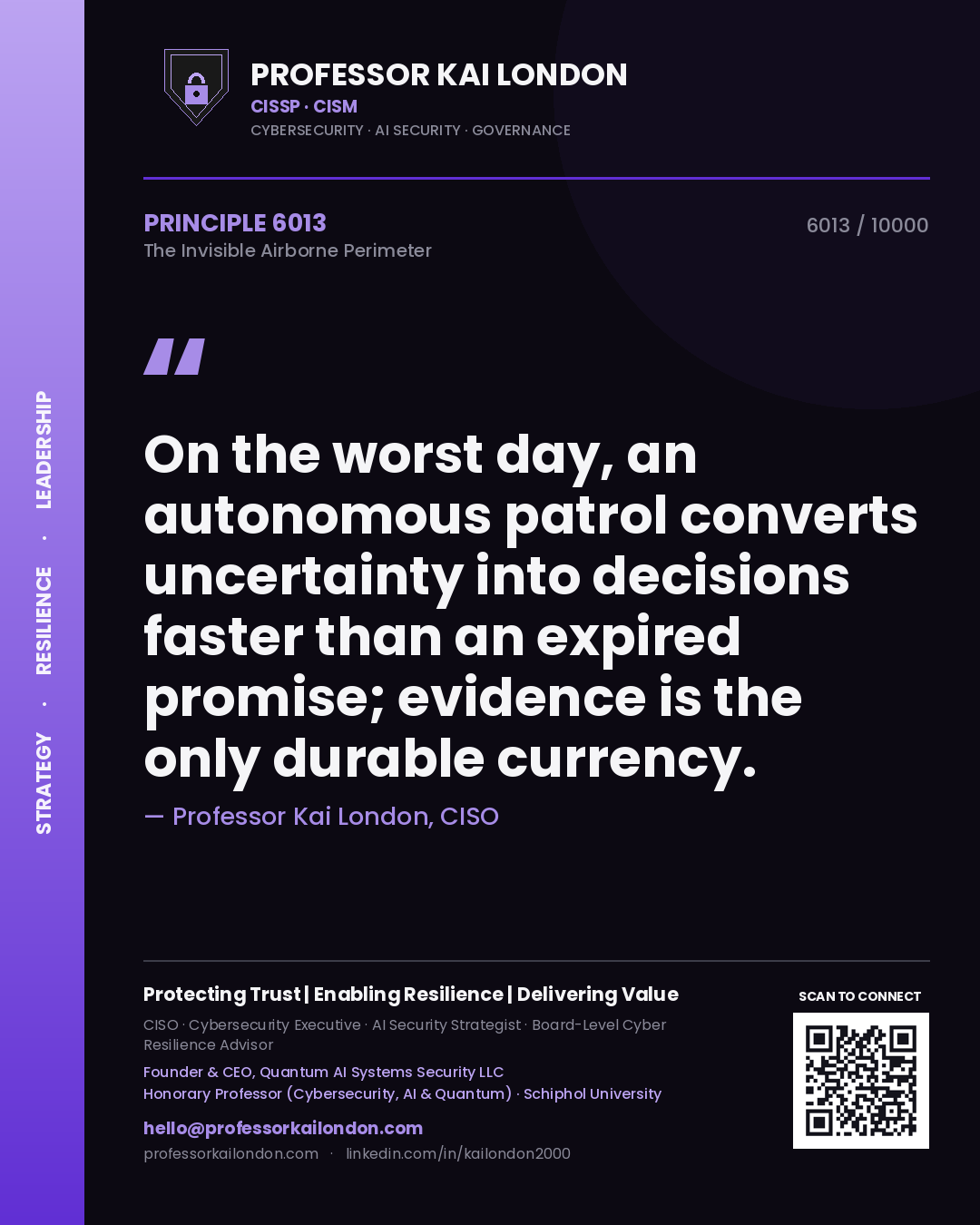 Quote card by Professor Kai London reading 'On the worst day, an autonomous patrol converts uncertainty into decisions faster than an expired promise; evidence is the only durable currency.'. From the book The Invisible Airborne Perimeter.