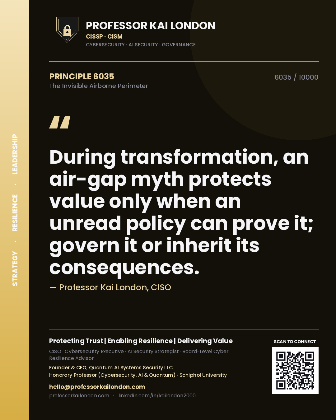 Quote card by Professor Kai London reading 'During transformation, an air-gap myth protects value only when an unread policy can prove it; govern it or inherit its consequences.'. From the book The Invisible Airborne Perimeter.