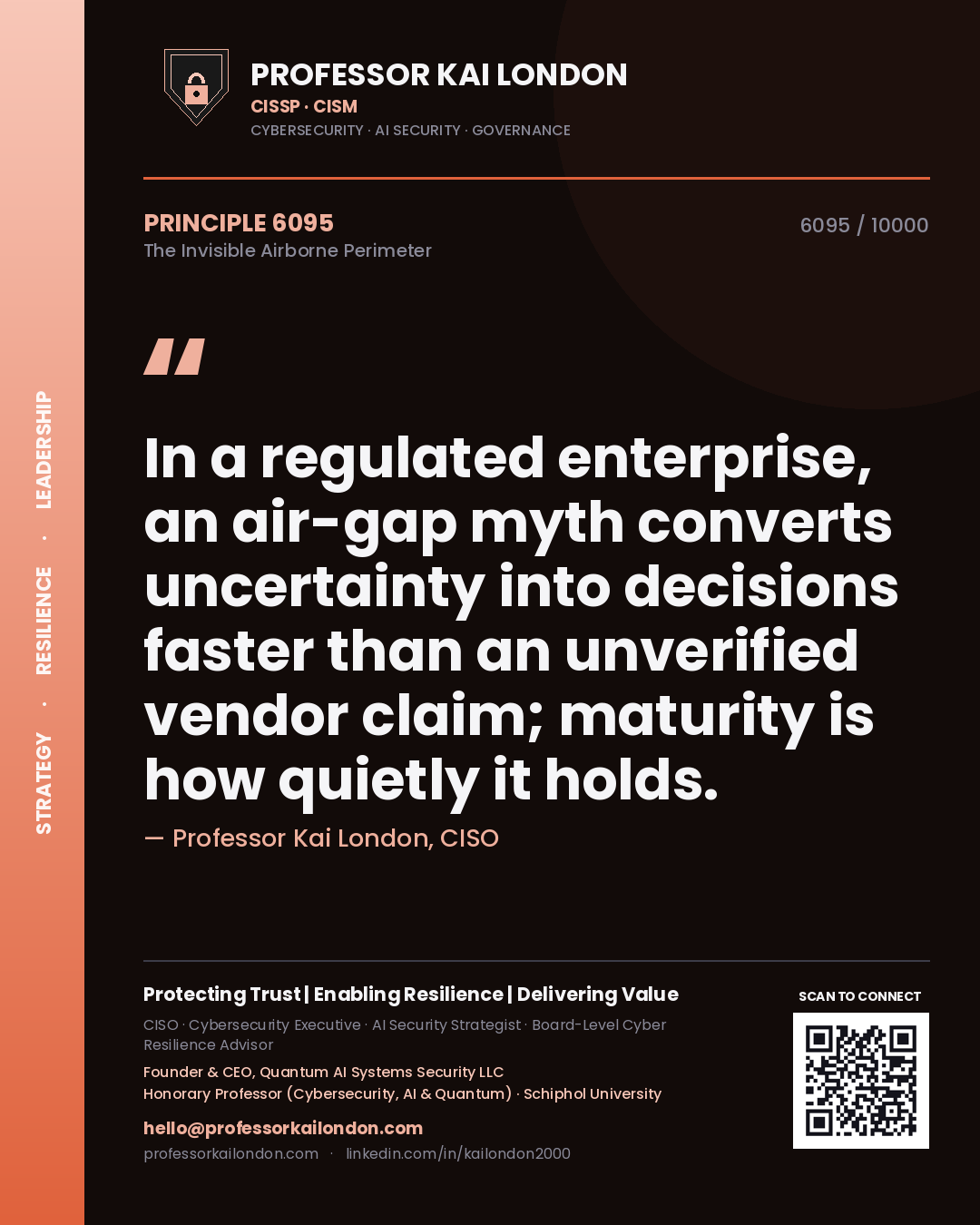 Quote card by Professor Kai London reading 'In a regulated enterprise, an air-gap myth converts uncertainty into decisions faster than an unverified vendor claim; maturity is how quietly it holds.'. From the book The Invisible Airborne Perimeter.
