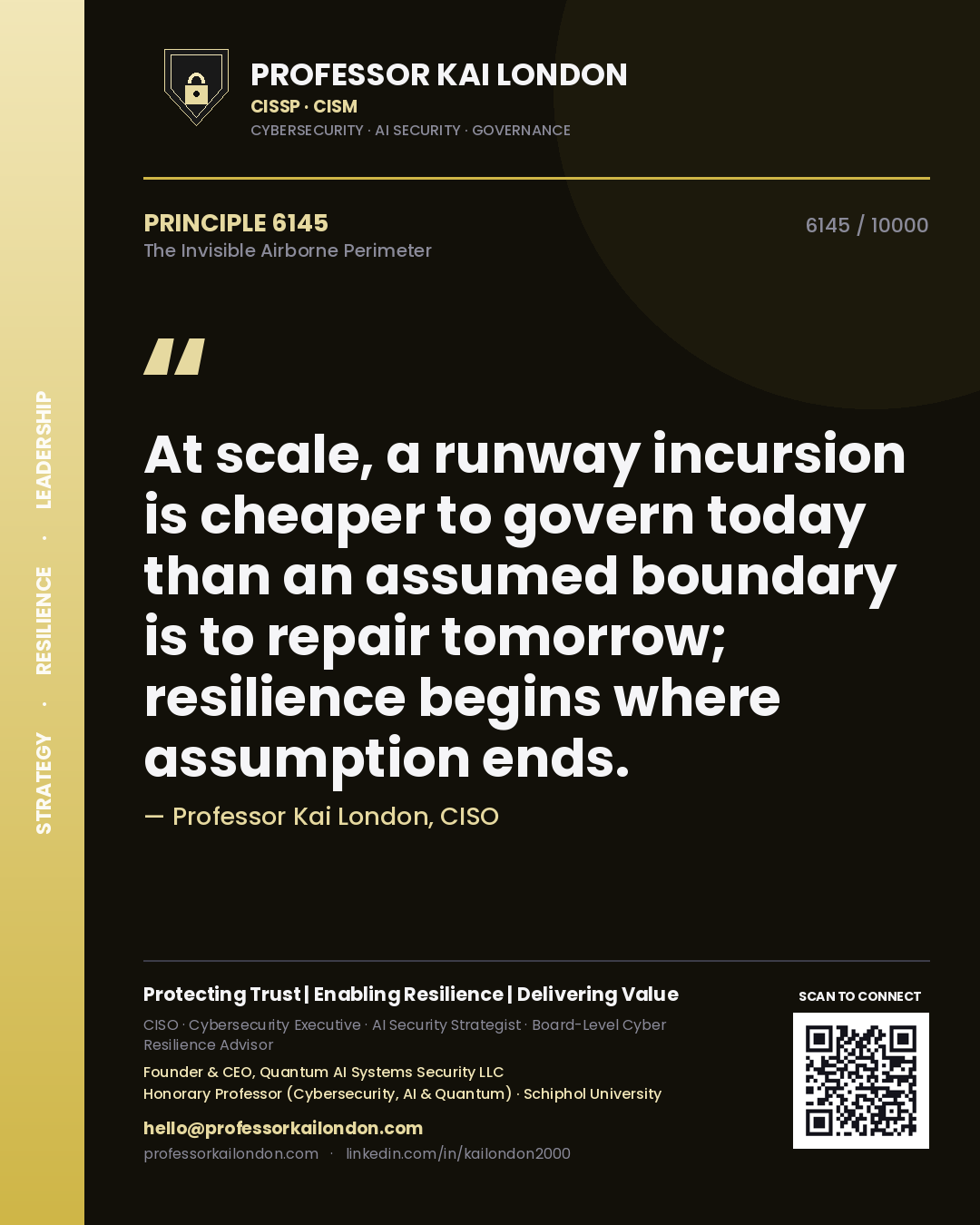 Quote card by Professor Kai London reading 'At scale, a runway incursion is cheaper to govern today than an assumed boundary is to repair tomorrow; resilience begins where assumption ends.'. From the book The Invisible Airborne Perimeter.